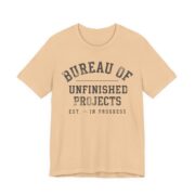 Bureau Of Unfinished Projects Shirt - Funny Crafter Gift Tee in Sand Dune