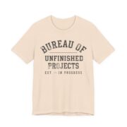 Bureau Of Unfinished Projects Shirt - Funny Crafter Gift Tee in Soft Cream