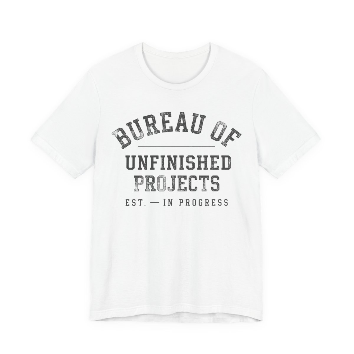 Bureau Of Unfinished Projects Shirt - Funny Crafter Gift Tee in White