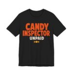 Candy Inspector, Unpaid Shirt - Funny Halloween Tee in Black