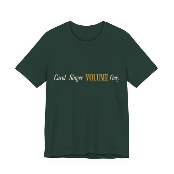 Carol Singer, Volume Only Shirt - Funny Christmas Tee in Forest