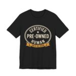 Certified Pre-Owned Human Shirt - Funny Birthday Gift Tee in Black