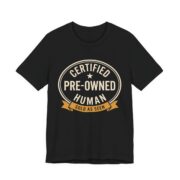 Certified Pre-Owned Human Shirt - Funny Birthday Gift Tee in Black
