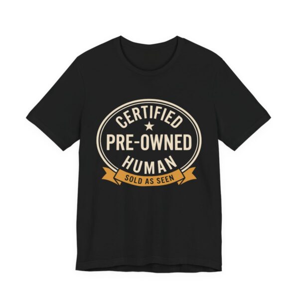 Certified Pre-Owned Human Shirt - Funny Birthday Gift Tee in Black