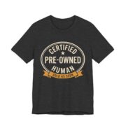 Certified Pre-Owned Human Shirt - Funny Birthday Gift Tee in Dark Grey Heather