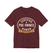 Certified Pre-Owned Human Shirt - Funny Birthday Gift Tee in Maroon