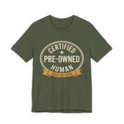Certified Pre-Owned Human Shirt - Funny Birthday Gift Tee in Military Green