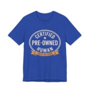 Certified Pre-Owned Human Shirt - Funny Birthday Gift Tee in True Royal