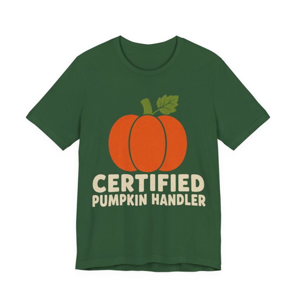Certified Pumpkin Handler Shirt - Funny Halloween Tee in Evergreen