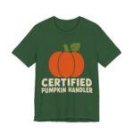 Certified Pumpkin Handler Shirt - Funny Halloween Tee in Evergreen