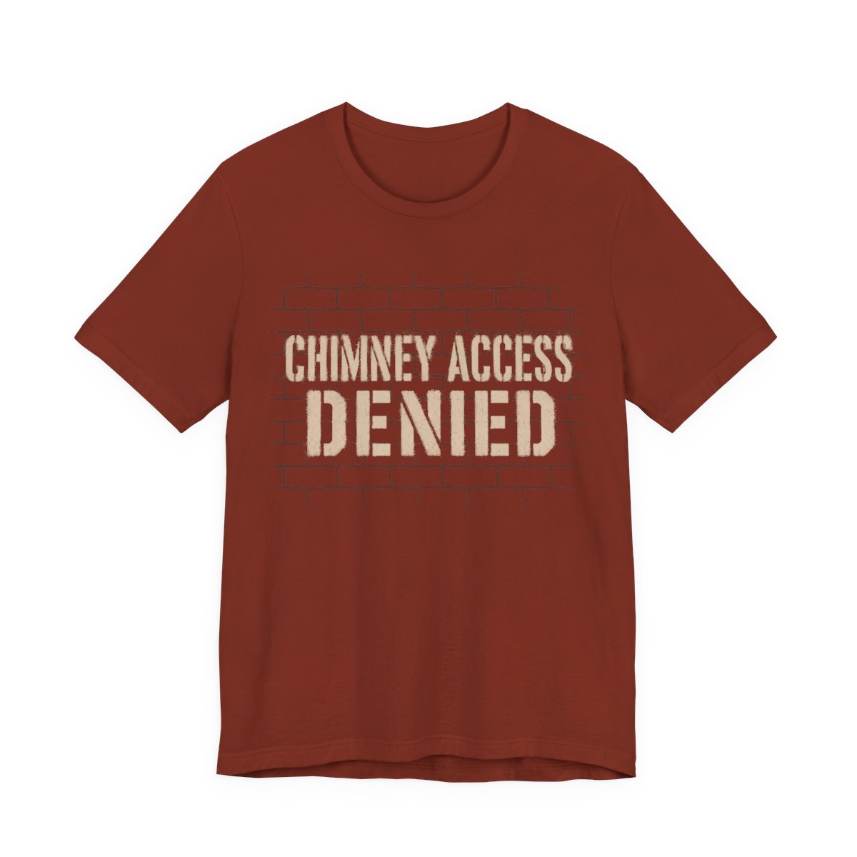 Chimney Access Denied Shirt - Funny Christmas Tee in Rust