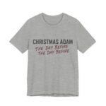 Christmas Adam The Day Before The Day Before Shirt - Funny Christmas Tee in Athletic Heather