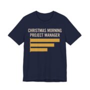 Christmas Morning Project Manager Shirt - Chart - Funny Christmas Tee in Navy