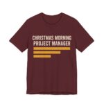 Christmas Morning Project Manager Shirt - Chart II - Funny Christmas Tee in Maroon
