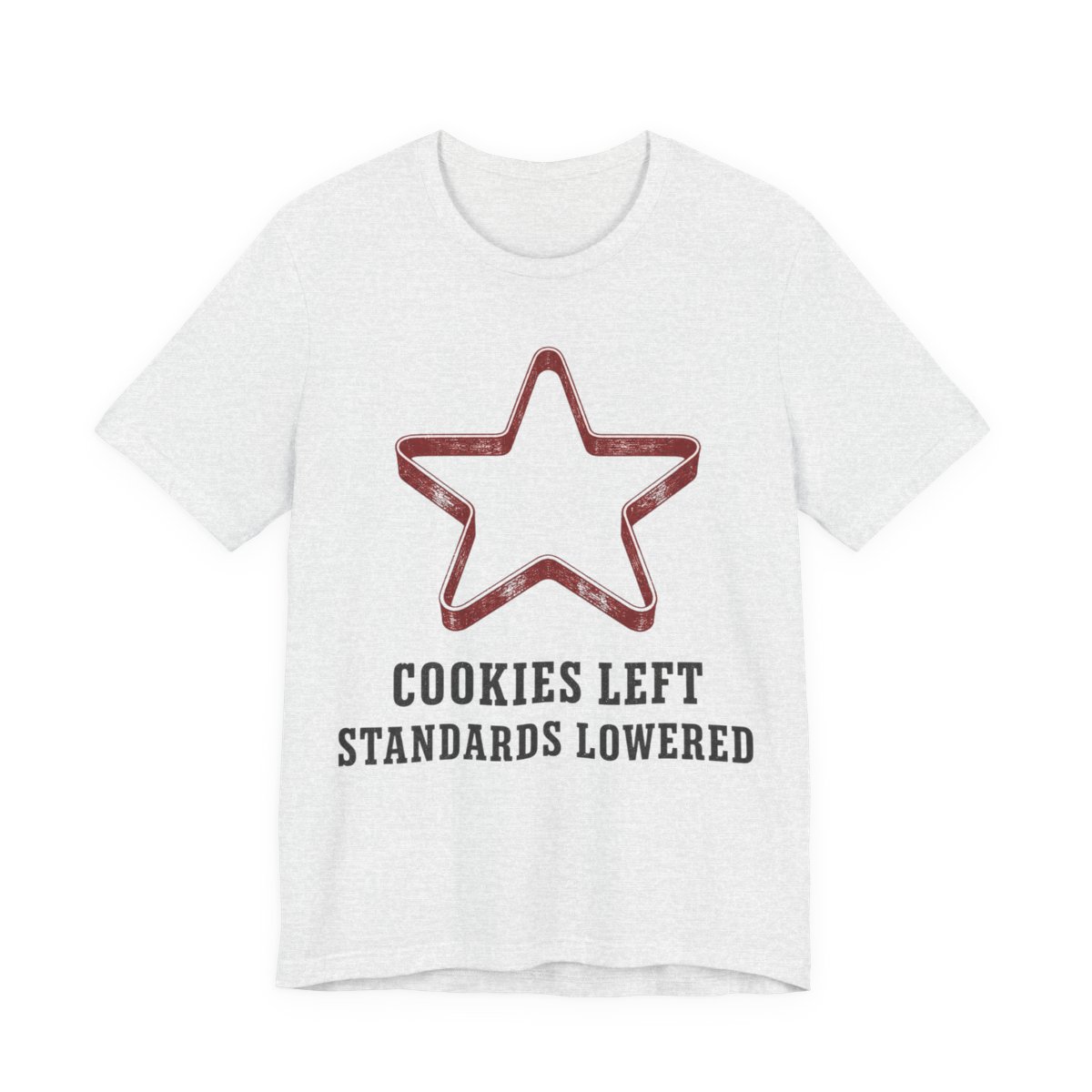 Cookies Left. Standards Lowered Shirt - Funny Christmas Tee in Ash