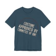 Costume Approved By Committee Of One Shirt - Funny Halloween Tee in Deep Teal