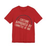 Costume Approved By Committee Of One Shirt - Funny Halloween Tee in Red