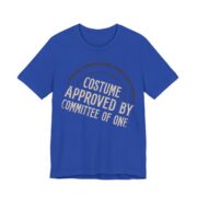 Costume Approved By Committee Of One Shirt - Funny Halloween Tee in True Royal