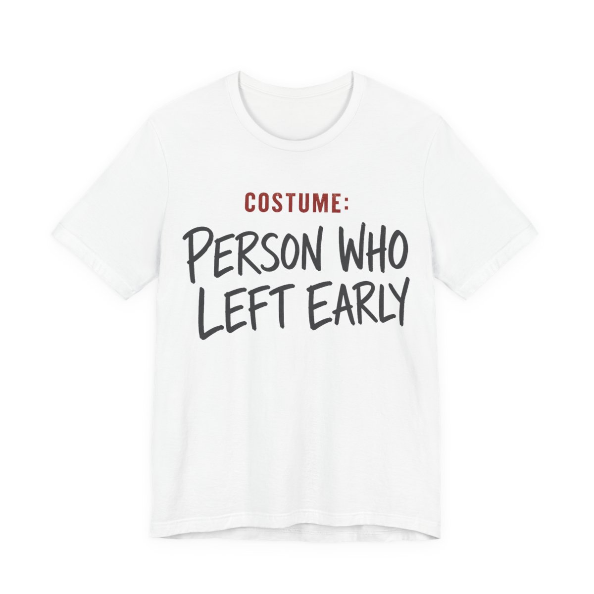 Costume Person Who Left Early Shirt - Funny Halloween Tee in White