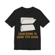 Countdown To Doing This Again Shirt - Funny Graphic Tee in Black