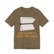 Countdown To Doing This Again Shirt - Funny Graphic Tee in Heather Olive