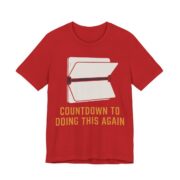Countdown To Doing This Again Shirt - Funny Graphic Tee in Red