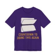 Countdown To Doing This Again Shirt - Funny Graphic Tee in Team Purple