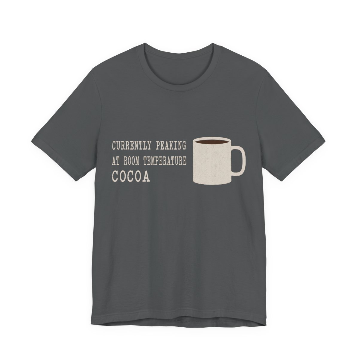 Currently Peaking At Room Temperature Cocoa Shirt - Funny Christmas Tee in Asphalt