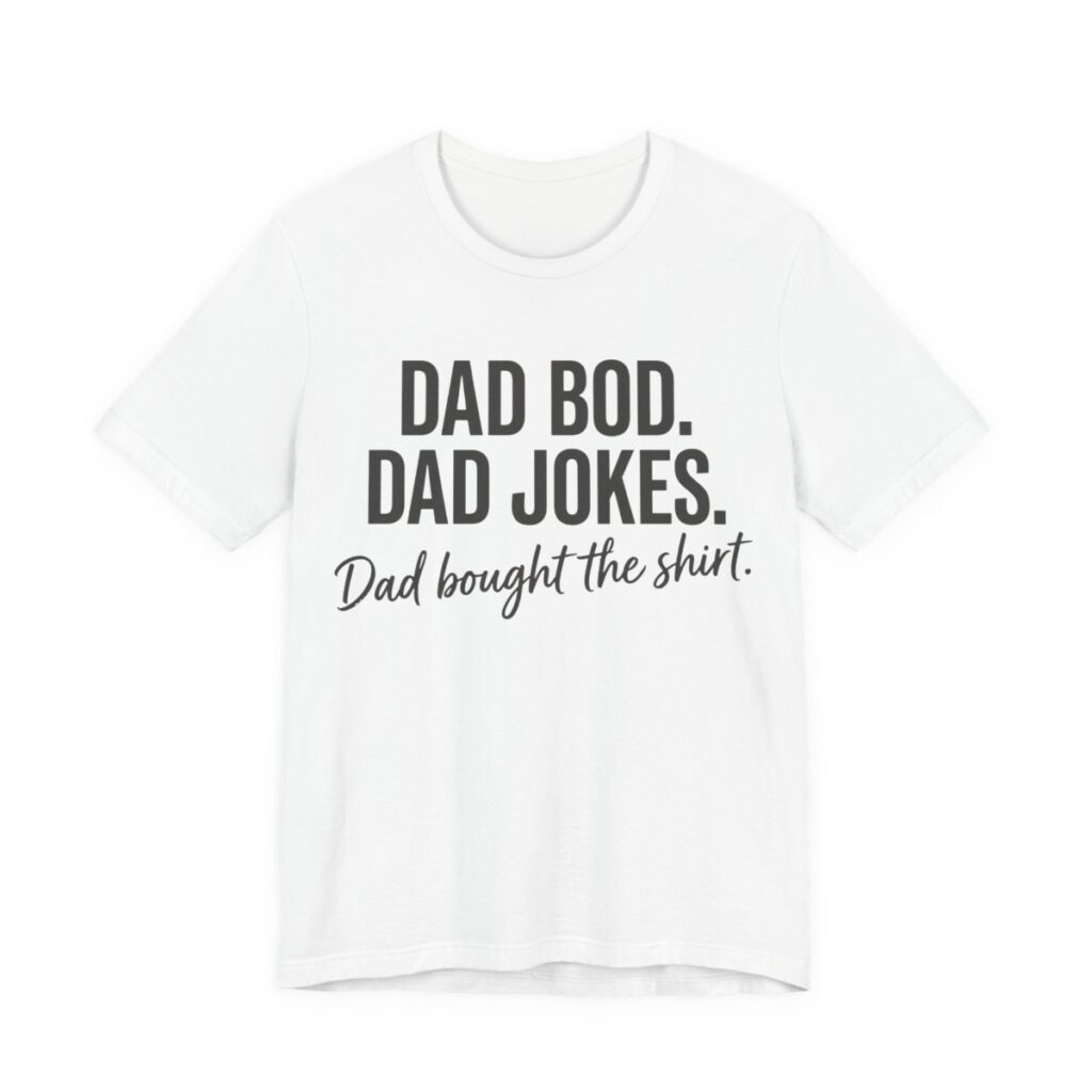 Dad Bod Dad Jokes Shirt - Funny Dad Gift Tee in White
