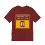 Days Since Last Good Decision Shirt - Funny Sarcastic Tee in Cardinal