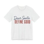 Dear Santa, Define Good Shirt - Funny Christmas Tee in Ash