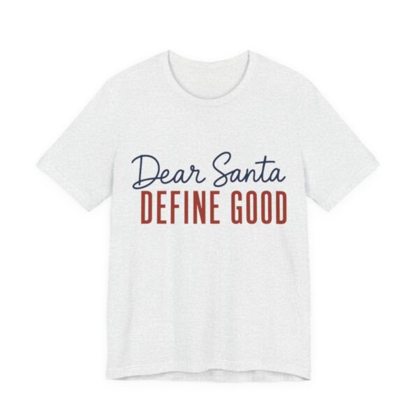 Dear Santa, Define Good Shirt - Funny Christmas Tee in Ash