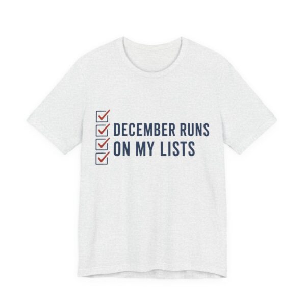 December Runs On My Lists Shirt - Funny Christmas Tee in Ash