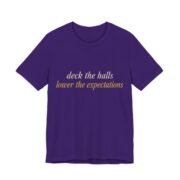 Deck The Halls, Lower The Expectations Shirt - Funny Christmas Tee in Team Purple