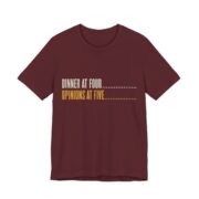 Dinner At Four, Opinions At Five Shirt - Funny Thanksgiving Tee in Maroon