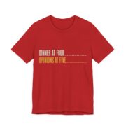 Dinner At Four, Opinions At Five Shirt - Funny Thanksgiving Tee in Red