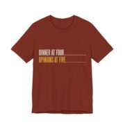 Dinner At Four, Opinions At Five Shirt - Funny Thanksgiving Tee in Rust