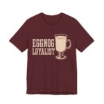 Eggnog Loyalist Shirt - Funny Christmas Tee in Maroon