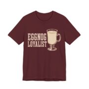 Eggnog Loyalist Shirt - Funny Christmas Tee in Maroon