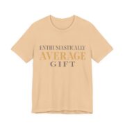 Enthusiastically Average Gift Shirt - Funny Gift Tee in Sand Dune