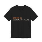 Error 31 Costume Not Found Shirt - Funny Halloween Tee in Black