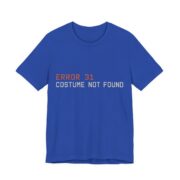 Error 31 Costume Not Found Shirt - Funny Halloween Tee in True Royal