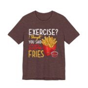Exercise I Thought You Said Extra Fries T-Shirt in Heather Maroon