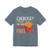 Exercise I Thought You Said Extra Fries T-Shirt in Heather Slate