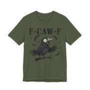 F-Caw-F Wide Eyed Crow Funny T-Shirt in Military Green