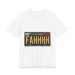 Fahhhh California Licence Plate Funny T-Shirt in White
