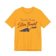 Family Recipe. Store Bought Shirt - Funny Thanksgiving Tee in Gold