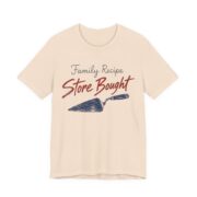 Family Recipe. Store Bought Shirt - Funny Thanksgiving Tee in Soft Cream