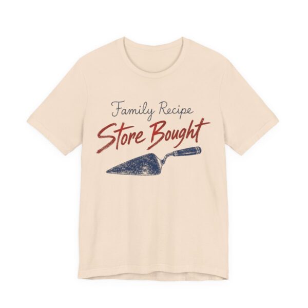 Family Recipe. Store Bought Shirt - Funny Thanksgiving Tee in Soft Cream