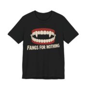 Fangs For Nothing Shirt - Funny Halloween Tee in Black
